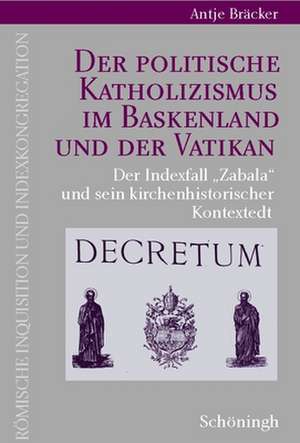 Der politische Katholizismus im Baskenland und der Vatikan de Antje Bräcker