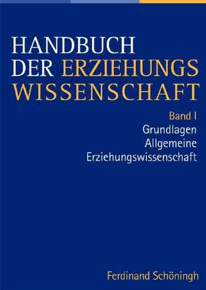 Handbuch der Erziehungswissenschaft. Herausgegeben im Auftrag der Görres-Gesellschaft / Grundlagen - Allgemeine Erziehungswissenschaft de Gerhard Mertens