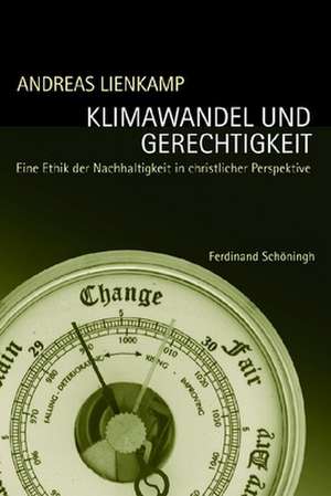 Klimawandel und Gerechtigkeit de Andreas Lienkamp