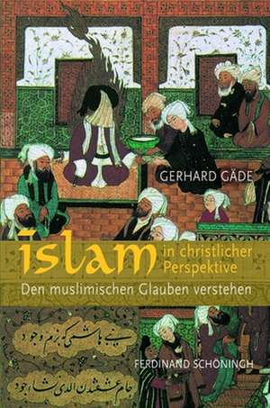 Islam in christlicher Perspektive de Gerhard Gäde