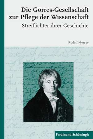 Die Görres-Gesellschaft zur Pflege der Wissenschaft de Rudolf Morsey