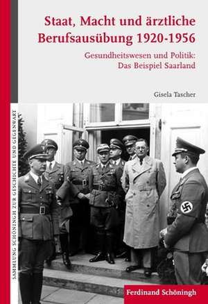 Staat, Macht und ärztliche Berufsausübung 1920-1956 de Gisela Tascher