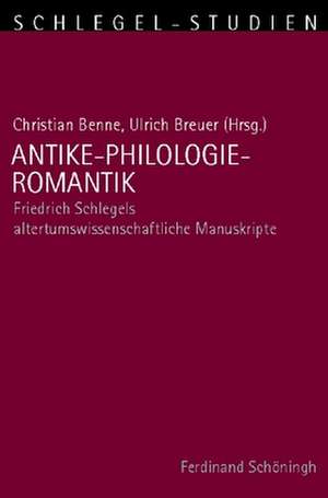 Antike-Philologie-Romantik de Christian Benne