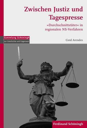 Zwischen Justiz und Tagespresse de Cord Arendes