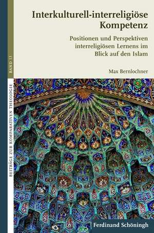 Interkulturell-interreligiöse Kompetenz de Max Bernlochner