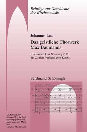 Das geistliche Chorwerk Max Baumanns de Johannes Laas