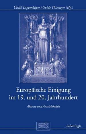 Europäische Einigung im 19. und 20. Jahrhundert de Ulrich Lappenküper