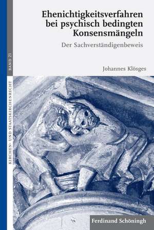 Ehenichtigkeitsverfahren bei psychisch bedingten Konsensmängeln de Johannes Klösges