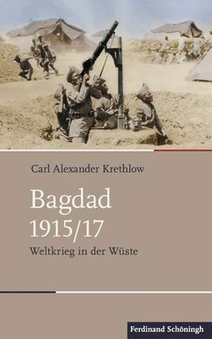 Bagdad 1915/17 de Carl Alexander Krethlow