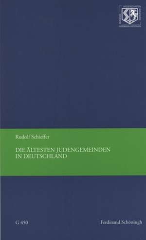 Die ältesten Judengemeinden in Deutschland de Rudolf Schieffer