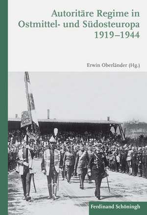 Autoritäre Regime in Ostmittel- und Südosteuropa 1919-1944 de Erwin Oberländer