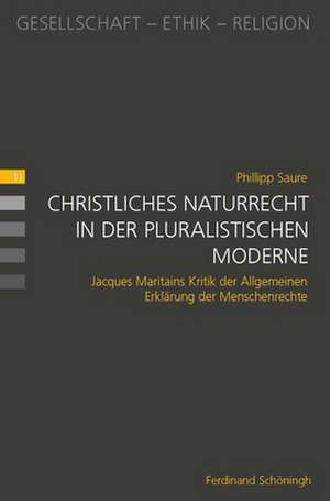 Christliches Naturrecht in der pluralistischen Moderne de Phillipp Saure