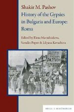 Shakir M. Pashov. History of the Gypsies in Bulgaria and Europe: Roma de Elena Marushiakova