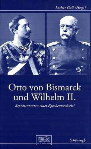 Otto von Bismarck und Wilhelm II de Lothar Gall