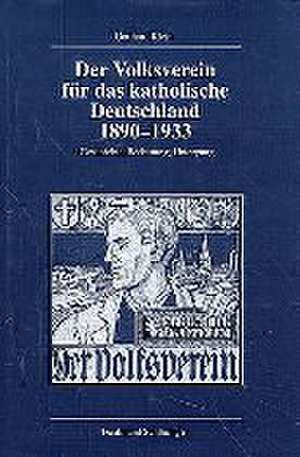 Der Volksverein für das katholische Deutschland 1890-1933 de Gotthard Klein