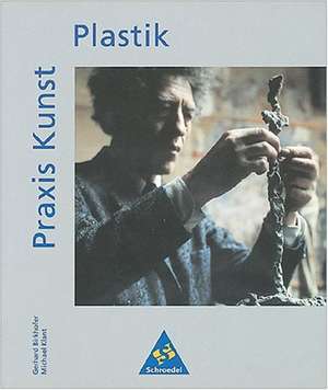 Praxis Kunst. Plastik de Gerhard Birkhofer