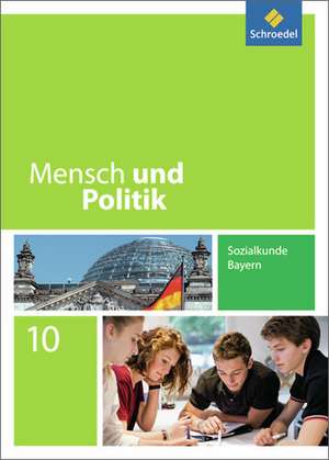 Mensch und Politik 10. Schulbuch. Bayern de Gerd Strohmeier