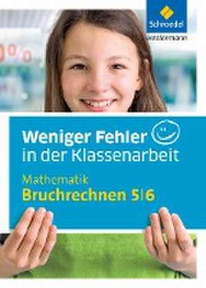 Weniger Fehler in der Klassenarbeit. Mathematik Bruchrechnen 5/6 de Reinhold Kreutzkamp