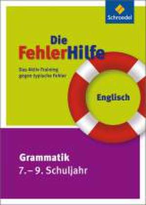 Die FehlerHilfe. Englisch Grammatik 7 - 9 de Sarah Nowotny