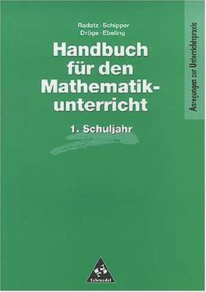 Handbuch für den Mathematikunterricht. 1. Schuljahr de Rotraut Dröge