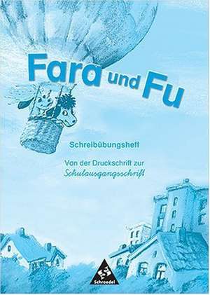 Fara und Fu. Schreibübungsheft. Von der Druckschrift zur Schulausgangsschrift