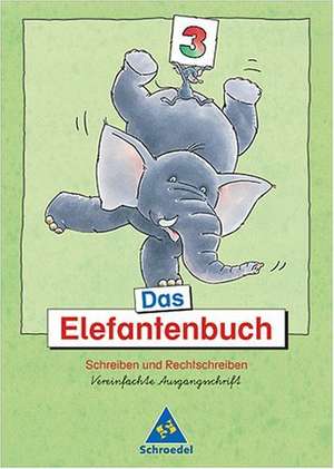 Das Elefantenbuch. 3. Schuljahr. Vereinfachte Ausgangsschrift. Neubearbeitung de Jens Hinnrichs