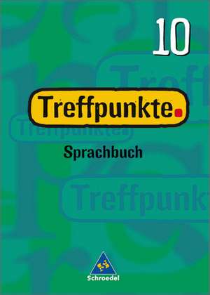 Treffpunkte Sprachbuch 10. Schülerbuch. Berlin, Bremen, Hamburg, Hessen, Niedersachsen, Nordrhein-Westfalen, Rheinland-Pfalz, Schleswig-Holstein de August Busse