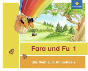 Fara und Fu. Startheft zum Anlautkreis (inkl. Anlauttabelle) - Ausgabe 2013