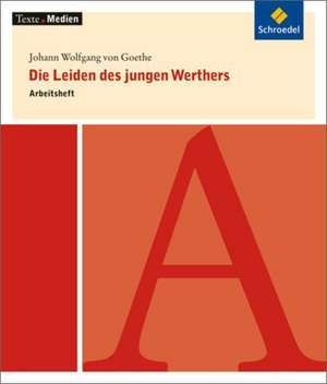 Die Leiden des jungen Werthers - Arbeitsheft de Johann Wolfgang von Goethe