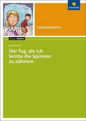 Der Tag an dem ich lernte die Spinnen zu zähmen.Texte.Medien de Jutta Richter