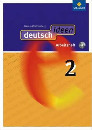 deutsch ideen 2. Arbeitsheft mit CD-ROM. Baden-Württemberg