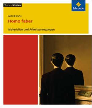 Homo faber: Materialien und Arbeitsanregungen de Max Frisch