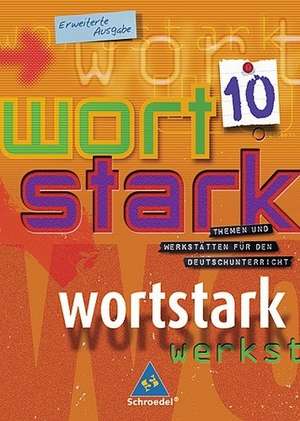 Wortstark. SprachLeseBuch 10. Erweiterte Ausgabe. Rechtschreibung 2006