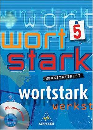 Wortstark 5. Neubearbeitung Werkstattheft. Inkl. CD-ROM.Berlin, Bremen, Hamburg, Hessen, Niedersachsen, Nordrhein-Westfalen, Rheinland-Pfalz, Schleswig-Holstein