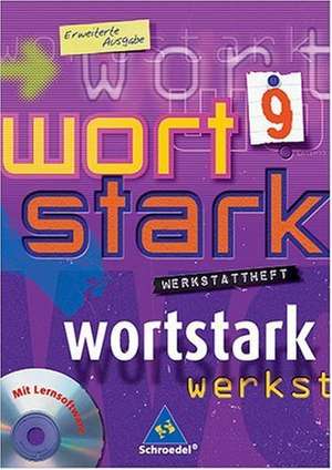 Wortstark. Werkstattheft 9 mit CD-ROM. Rechtschreibung 2006. Erweiterte Ausgabe