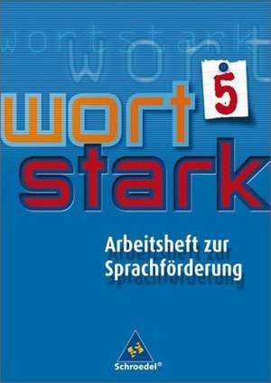 wortstark 5. Werkstattheft zur Sprachförderung. Arbeitsheft