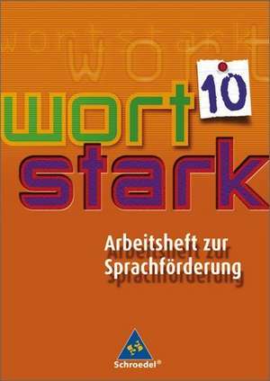 Wortstark. Werkstattheft 10. Arbeitsheft zur Sprachförderung