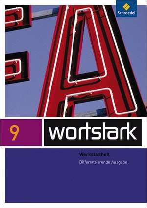 wortstark 9 Werkstattheft Differenzierende Allgemeine Ausgabe