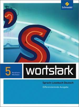 wortstark. SprachLeseBuch 5 - Differenzierende NRW-Ausgabe