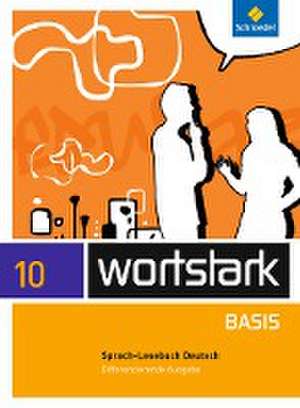 wortstark Basis 10. SprachLeseBuch. Differenzierende Allgemeine Ausgabe