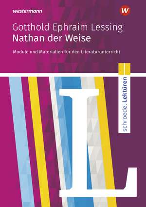 Nathan der Weise: Module und Materialien für den Literaturunterricht de Gotthold Ephraim Lessing