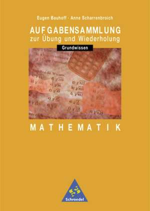 Aufgabensammlung Grundwissen Mathematik. 7.-10. Schuljahr. Euro-Ausgabe de Eugen Bauhoff