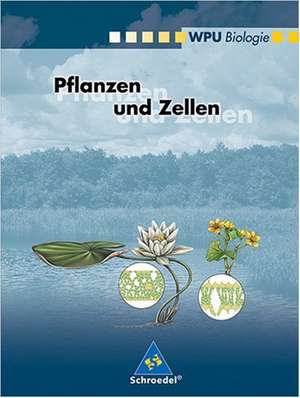 WPU Biologie. Pflanzen und Zellen. Wahlpflichtunterricht