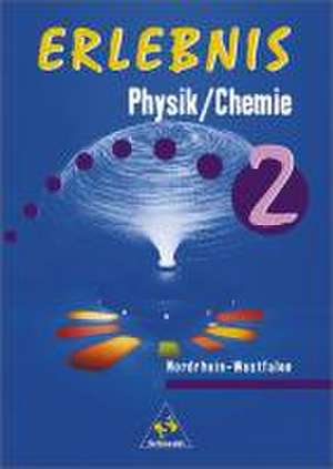 Erlebnis Physik / Chemie 2. Schülerband. Hauptschule. Nordrhein-Westfalen