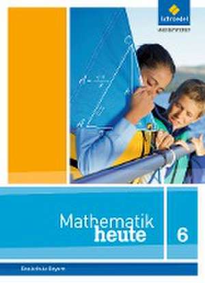 Mathematik heute 6. Schulbuch. Bayern de Bernhard Humpert