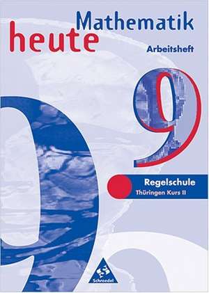 Mathematik heute 9. Kurs 2. Arbeitsheft. Regelschule. Thüringen de Heinz Griesel