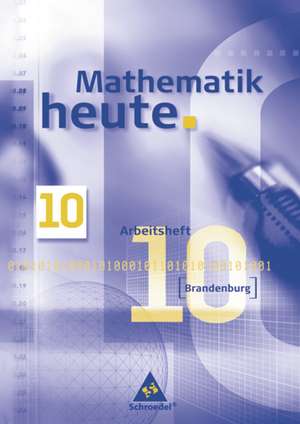 Mathematik heute 10. Arbeitsheft. Brandenburg