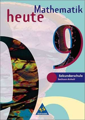 Mathematik heute 9. Schülerband. Brandenburg, Sachsen-Anhalt. Neubearbeitung. Euro-Ausgabe de Heinz Griesel