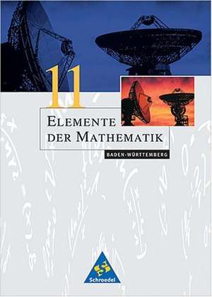 Elemente der Mathematik. 11. Schuljahr. Schülerband. Baden-Württemberg de Heinz Griesel