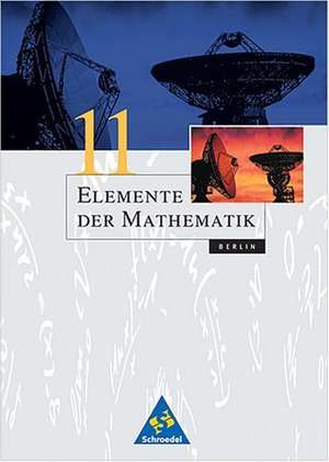 Elemente der Mathematik 11. Grundkurs. Schülerband. Berlin